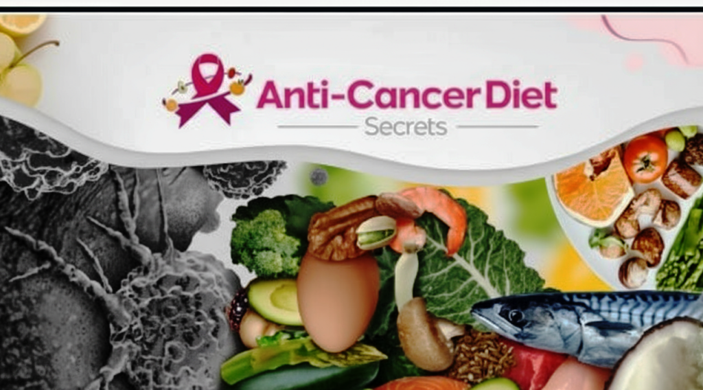Anti-Cancer Diet Secrets logo with a collage of healthy foods including fish, vegetables, nuts, and fruits